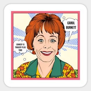Comedy is tragedy plus time - carol burnett, the carol burnett show, carol burnett show complete series Sticker